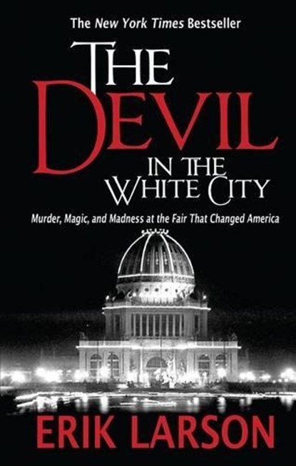 The Devil in the White City, Erik Larson - Paperback - 9781594136245