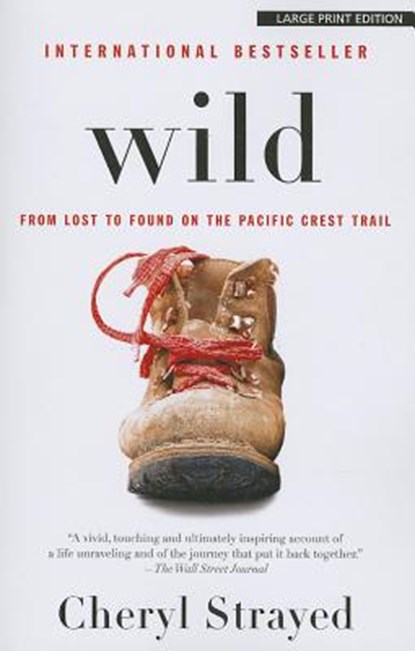 Wild: From Lost to Found on the Pacific Crest Trail, Cheryl Strayed - Paperback - 9781594136740
