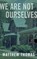 We Are Not Ourselves, THOMAS,  Matthew - Paperback - 9781594138911