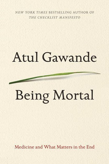 Gawande, A: Being Mortal, Atul Gawande - Paperback - 9781594139246