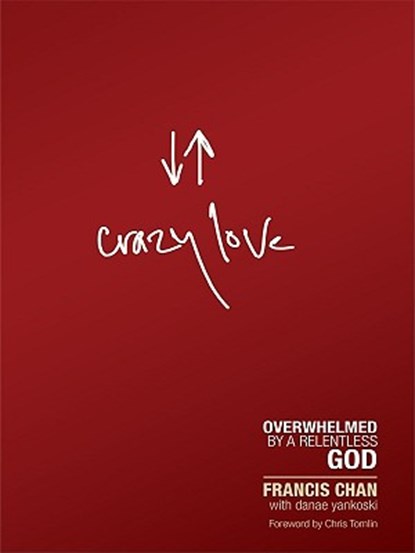 Crazy Love: Overwhelmed by a Relentless God, Francis Chan - Paperback - 9781594153471