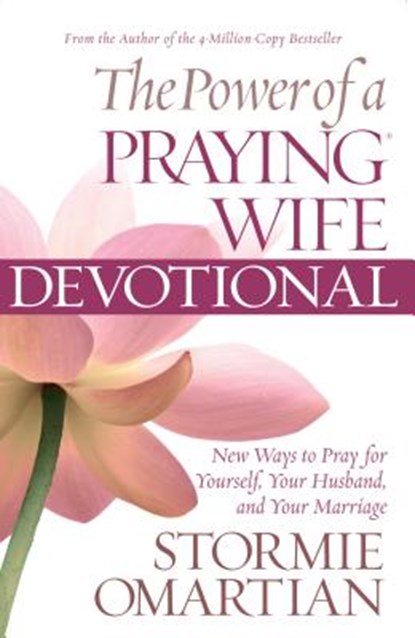 The Power of a Praying Wife Devotional: Fresh Insights for You and Your Marriage, Stormie Omartian - Paperback - 9781594154119