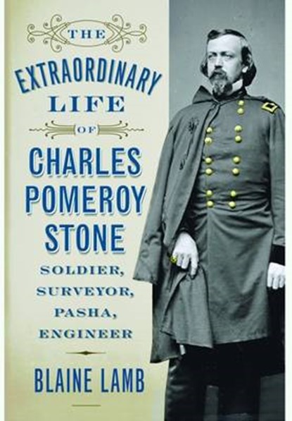 The Extraordinary Life of Charles Pomeroy Stone, Blaine Lamb - Gebonden - 9781594162329