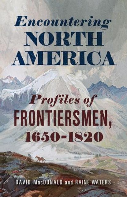 Encountering North America, David MacDonald ; Raine Waters - Gebonden - 9781594164453