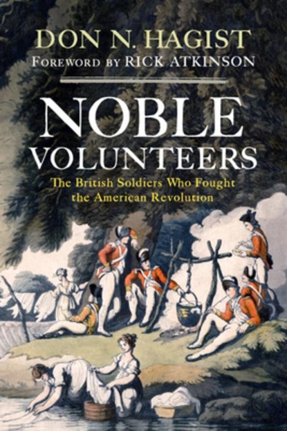 Noble Volunteers: The British Soldiers Who Fought the American Revolution, Don N. Hagist - Paperback - 9781594164538