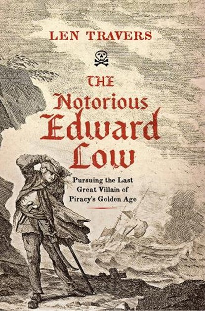 The Notorious Edward Low, Len Travers - Paperback - 9781594164569