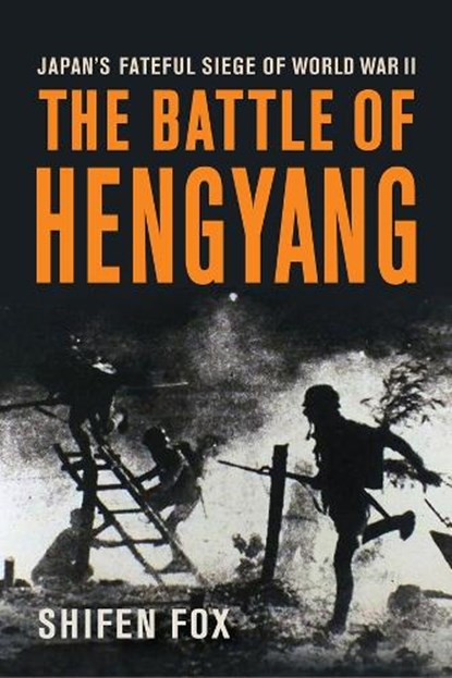 The Battle of Hengyang, Shifen Fox - Gebonden - 9781594164613