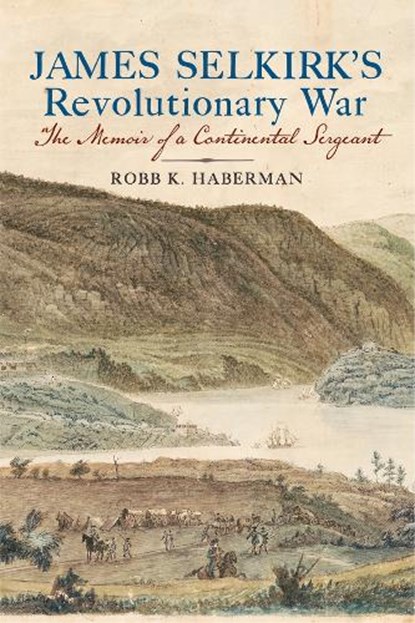 James Selkirk's Revolutionary War, Robb K. Haberman - Gebonden - 9781594164644