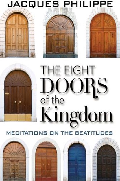 The Eight Doors of the Kingdom, Fr. Jacques Philippe - Paperback - 9781594172755