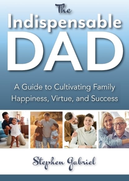 Indispensable Dad, Stephen Gabriel - Paperback - 9781594173622