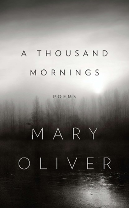 A Thousand Mornings, Mary Oliver - Gebonden - 9781594204777