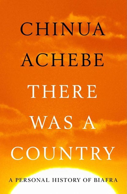 Achebe, C: There Was a Country, Chinua Achebe - Gebonden - 9781594204821