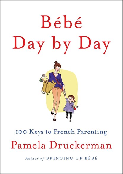 Bébé Day by Day, Pamela Druckerman - Gebonden - 9781594205538