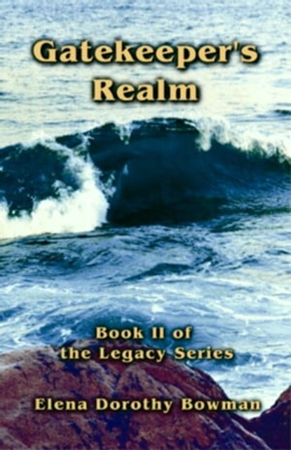 Gatekeepers Realm: Legacy Series Vol II, Elena Dorothy Bowman - Ebook - 9781594314810