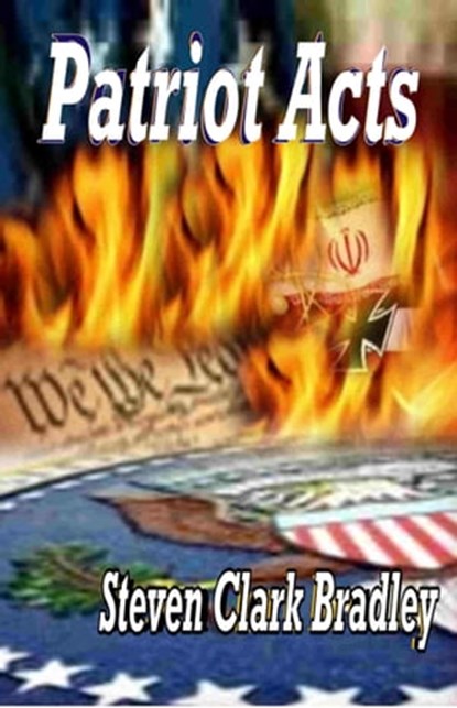Patriot Acts: Patriot Acts Series, Vol. 1, Steven Clark Bradley - Ebook - 9781594316340