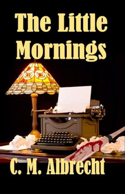 Little Mornings, C.M. Albrecht - Ebook - 9781594319136