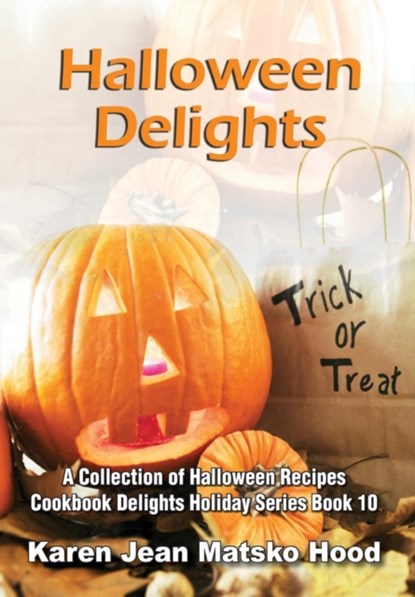 Halloween Delights Cookbook, Karen Jean Matsko Hood - Gebonden - 9781594341816