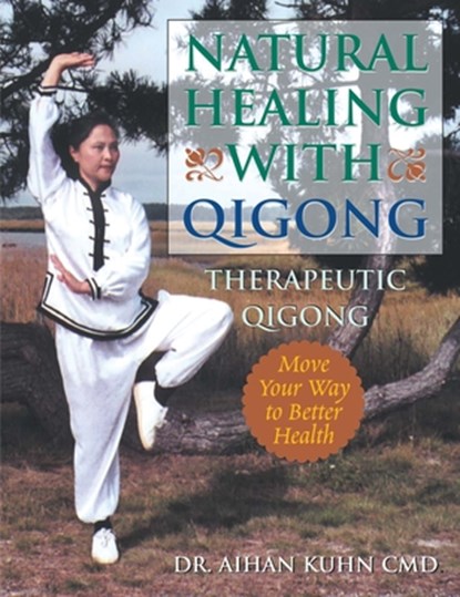 Natural Healing With Qigong, Dr. Aihan Kuhn - Paperback - 9781594390012