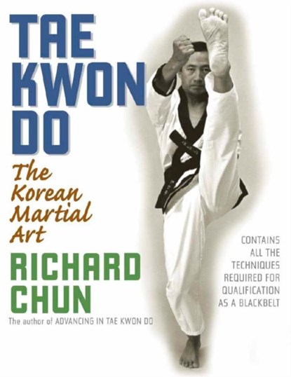 Tae Kwon Do, Dr. Richard Chun - Paperback - 9781594390869