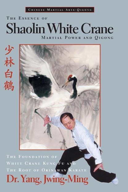 The Essence of Shaolin White Crane, Dr. Jwing-Ming Yang - Gebonden - 9781594394256