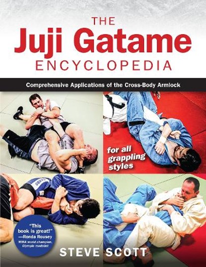 The Juji Gatame Encyclopedia, Steve Scott - Paperback - 9781594396472