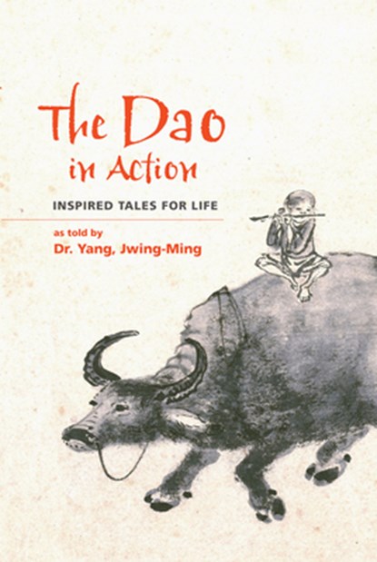 The Dao in Action, Dr. Jwing-Ming Yang - Paperback - 9781594396519
