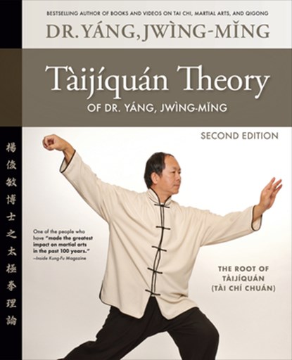 Taijiquan Theory of Dr. Yang, Jwing-Ming 2nd ed, Dr. Jwing-Ming Yang - Paperback - 9781594399022