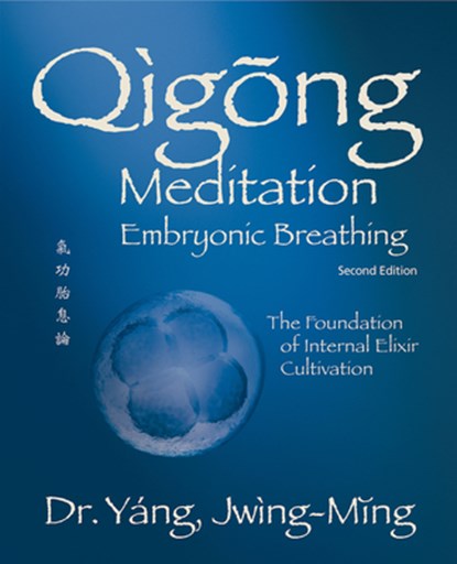 Qigong Meditation Embryonic Breathing, Dr. Jwing-Ming Yang - Paperback - 9781594399145