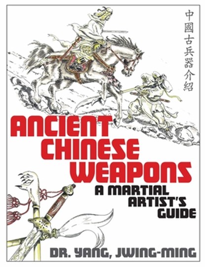 Ancient Chinese Weapons, Dr. Jwing-Ming Yang - Gebonden - 9781594399756
