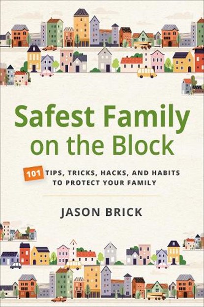Safest Family on the Block, Jason Brick - Gebonden - 9781594399923