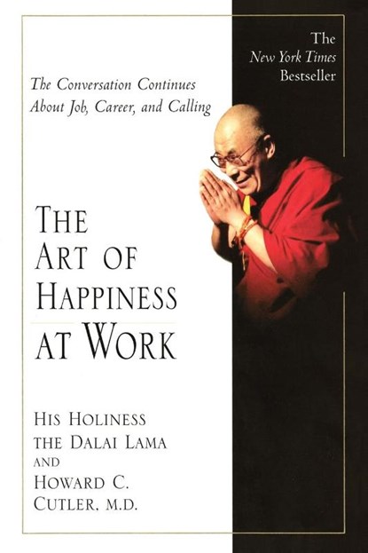 The Art of Happiness at Work, Dalai Lama ; Howard C Cutler - Paperback - 9781594480546