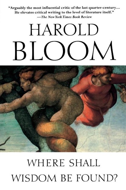 Where Shall Wisdom Be Found?, Harold Bloom - Paperback - 9781594481383
