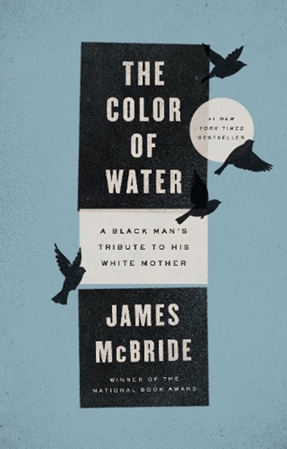The Color of Water: A Black Man's Tribute to His White Mother, James McBride - Paperback - 9781594481925