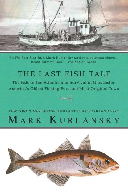 The Last Fish Tale, Mark Kurlansky - Paperback - 9781594483745