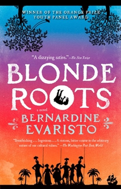 BLONDE ROOTS, Bernardine Evaristo - Paperback - 9781594484346