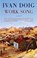 Work Song, Ivan Doig - Paperback - 9781594485206