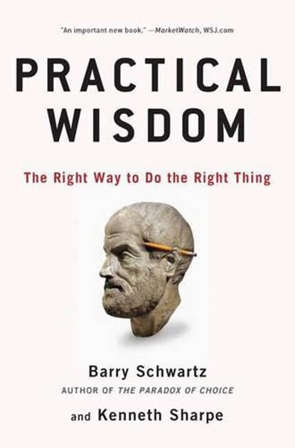 Practical Wisdom, Barry Schwartz ; Kenneth Sharpe - Paperback - 9781594485435