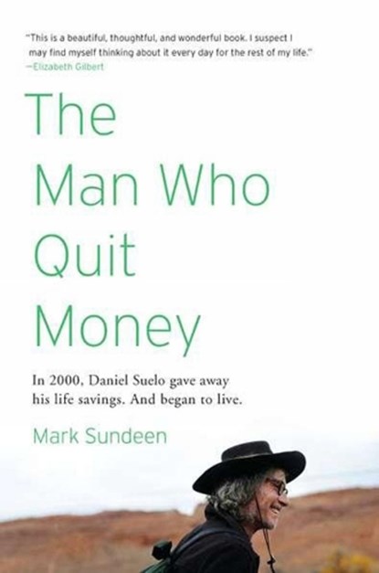 The Man Who Quit Money, Mark Sundeen - Paperback - 9781594485695
