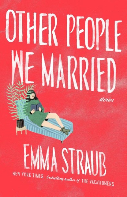 Other People We Married, Emma Straub - Paperback - 9781594486067