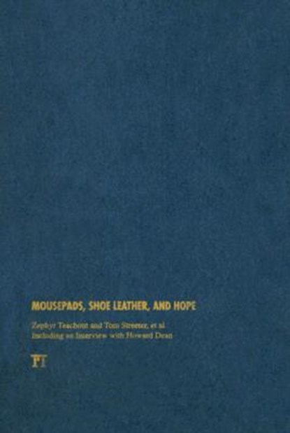 Mousepads, Shoe Leather, and Hope, Zephyr Teachout ; Thomas Streeter - Paperback - 9781594514852