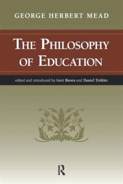 Philosophy of Education, George Herbert Mead ; Gert J. J. Biesta ; Daniel Trohler - Paperback - 9781594515316