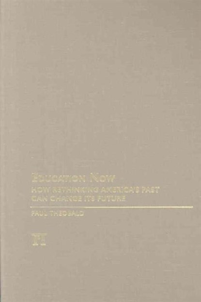 Education Now, Paul Theobald - Gebonden - 9781594516238