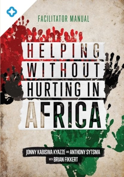 Helping Without Hurting in Africa: Facilitator Manual, Jonny Kabiswa Kyazze - Paperback - 9781594527692