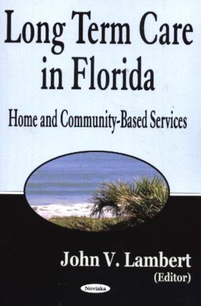 Long-Term Care in Florida, John V Lambert - Gebonden - 9781594540165