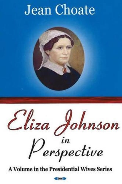 Eliza Johnson in Perspective, CHOATE,  Jean - Paperback - 9781594547232
