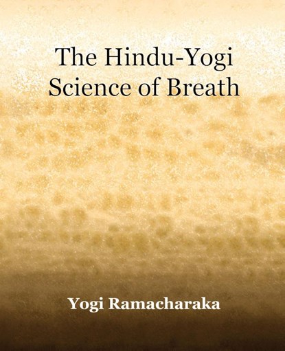 The Hindu-Yogi Science of Breath (1903), Yogi Ramacharaka - Paperback - 9781594621499