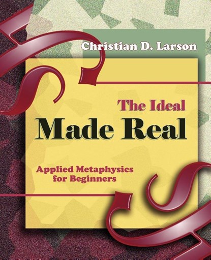 The Ideal Made Real (1909), Christian D Larson - Paperback - 9781594622182