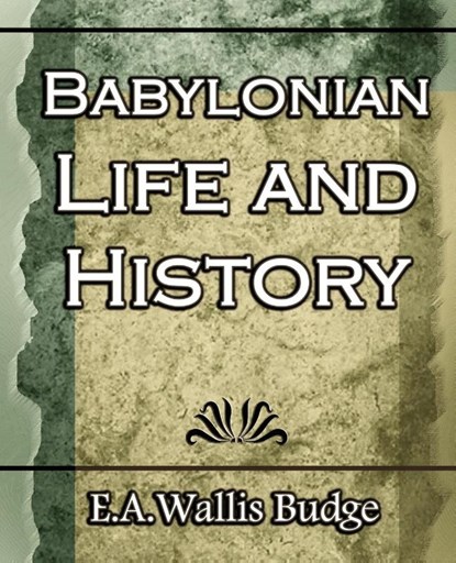 Babylonian Life and History - 1891, Budge E a Wallis Budge ; E a Wallis Budge - Paperback - 9781594623264