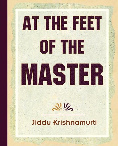 At The Feet Of The Master - Krishnamurti, Jiddu Krishnamurti - Paperback - 9781594623318