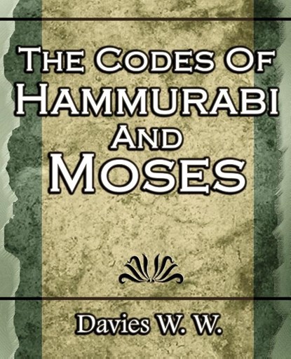 The Codes Of Hammurabi And Moses, W Davies W - Paperback - 9781594623387